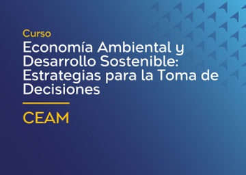 Curso de Economía Ambiental y Desarrollo Sostenible: Estrategias para la Toma de Decisiones